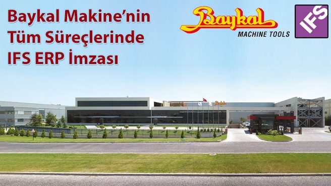 Baykal Makine'nin Tüm Süreçlerinde IFS ERP İmzası