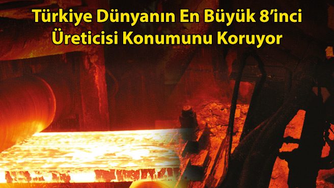 Türkiye Dünyanın En Büyük 8inci Üreticisi Konumunu Koruyor