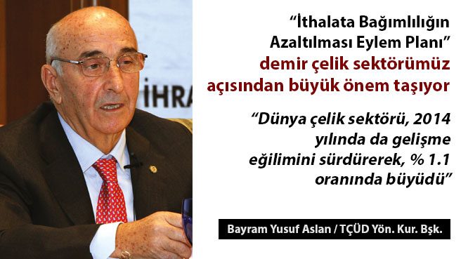 İthalata Bağımlılığın Azaltılması Eylem Planı demir çelik sektörümüz açısından büyük önem taşıyor