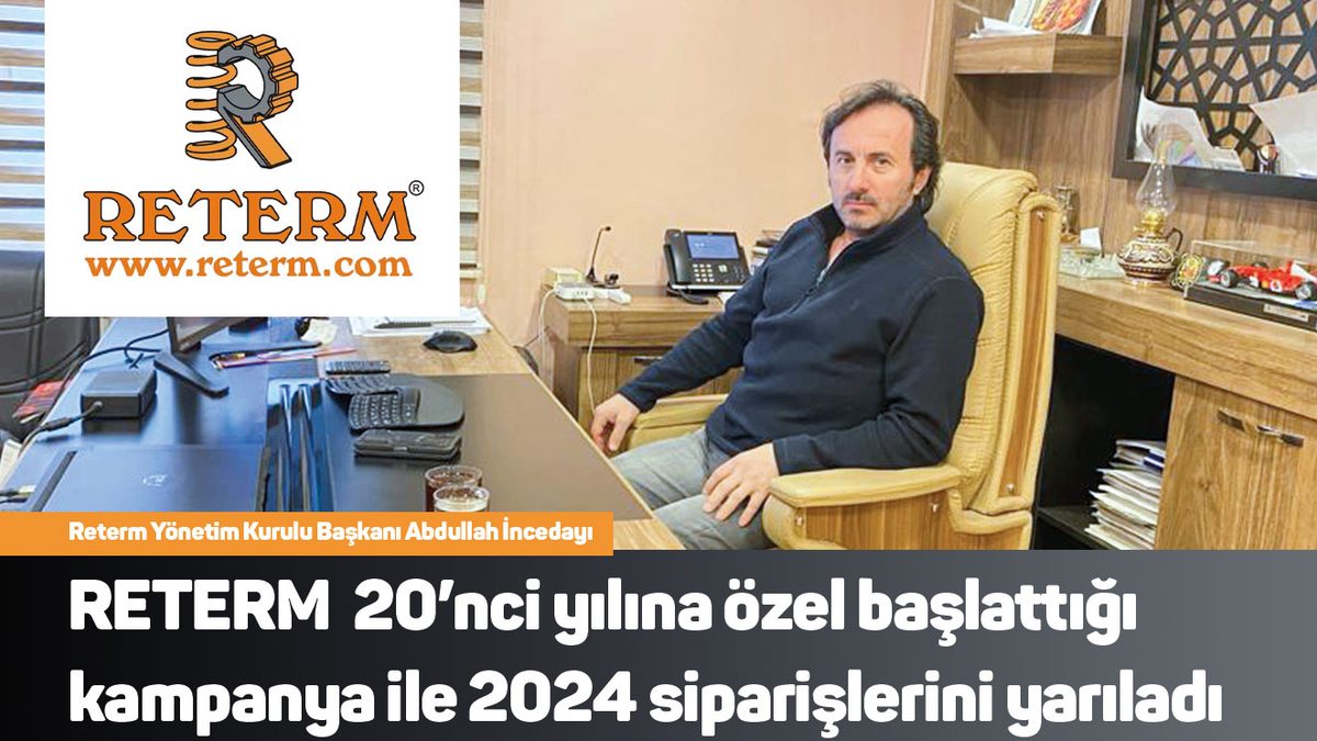 RETERM  20’nci yılına özel başlattığı  kampanya ile 2024 siparişlerini yarıladı