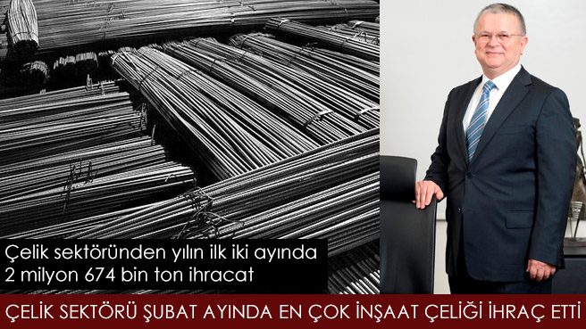 ÇELİK SEKTÖRÜ ŞUBAT AYINDA EN ÇOK İNŞAAT ÇELİĞİ İHRAÇ ETTİ