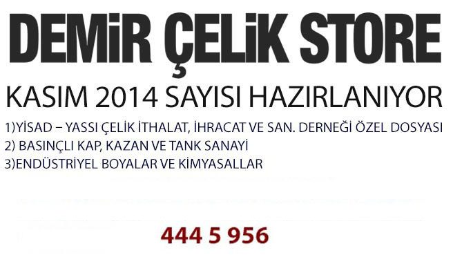 DEMİR ÇELİK STORE DERGİSİ KASIM 2014 SAYISI HAZIRLANIYOR