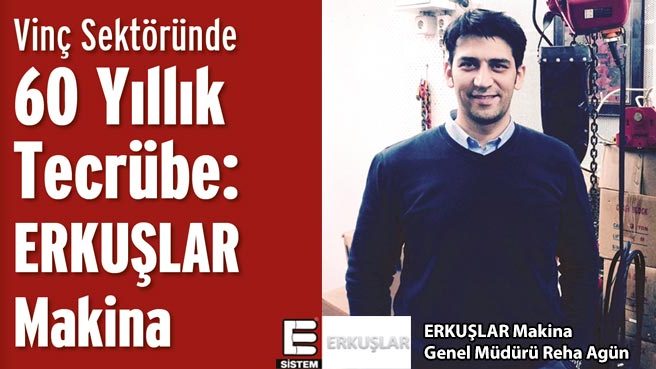 Vinç Sektöründe 60 Yıllık Tecrübe: ERKUŞLAR Makina