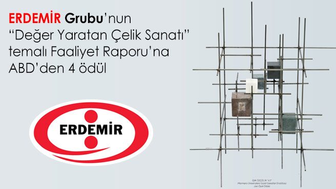 ERDEMİR Grubu'nun Değer Yaratan Çelik Sanatı temalı Faaliyet Raporu'na ABDden 4 ödül