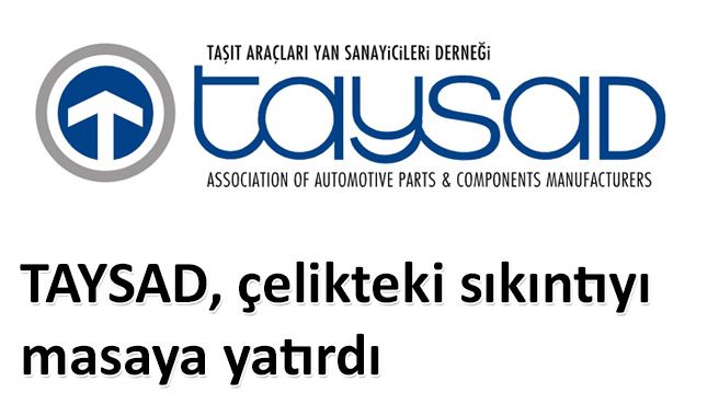 TAYSAD, çelikteki sıkıntıyı masaya yatırdı