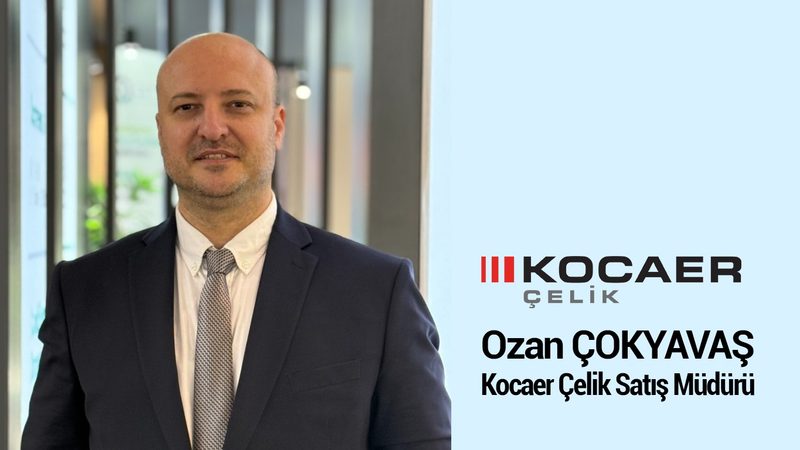 Ozan Çokyavaş Kocaer Çelik’te satış müdürü olarak göreve başladı