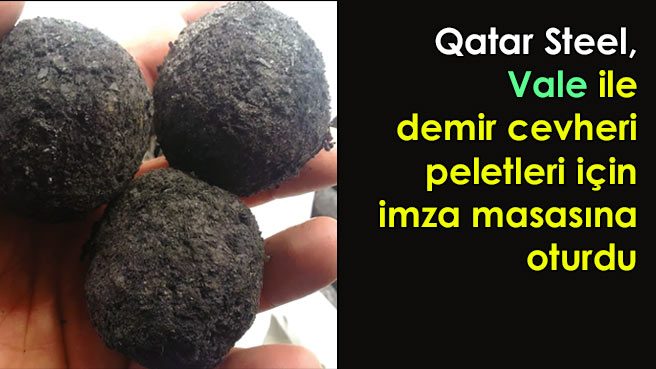 Qatar Steel, Vale ile demir cevheri peletleri için imza masasına oturdu