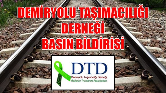 DEMİRYOLU TAŞIMACILIĞI DERNEĞİ BASIN BİLDİRİSİ
