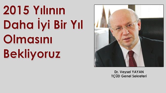 2015 Yılının Daha İyi Bir Yıl Olmasını Bekliyoruz