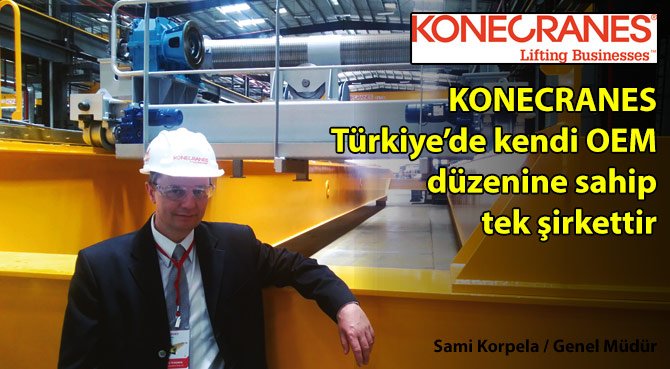 KONECRANES Türkiye'de kendi OEM düzenine sahip tek şirkettir