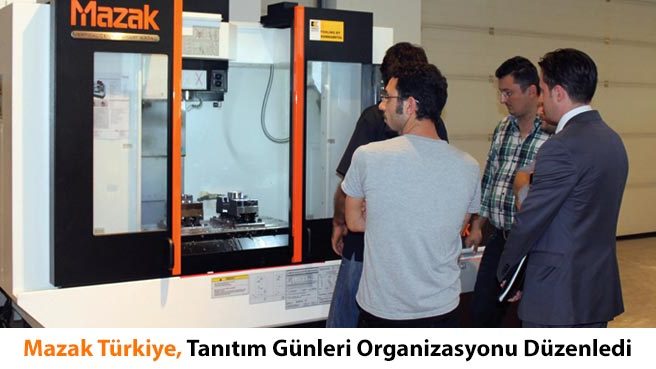 Mazak Türkiye, Tanıtım Günleri Organizasyonu Düzenledi