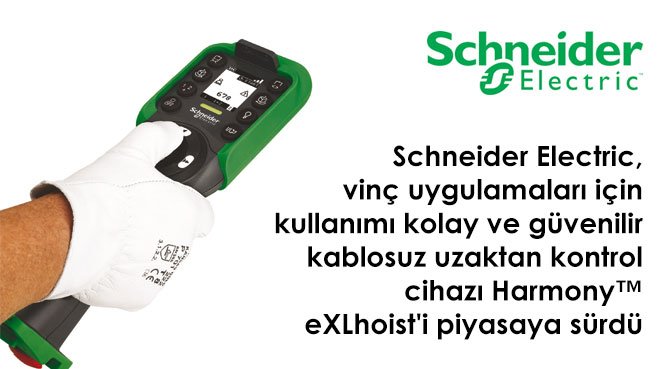 Schneider Electric, vinç uygulamaları için kullanımı kolay ve güvenilir kablosuz uzaktan kontrol cihazı Harmony eXLhoist'i piyasaya sürdü
