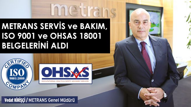 METRANS SERVİS ve BAKIM, ISO 9001 ve OHSAS 18001 BELGELERİNİ ALDI