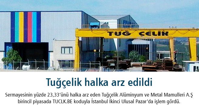 Tuğçelik halka arz edildi