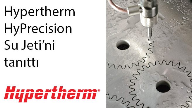 Hypertherm HyPrecision Su Jeti'ni tanıttı