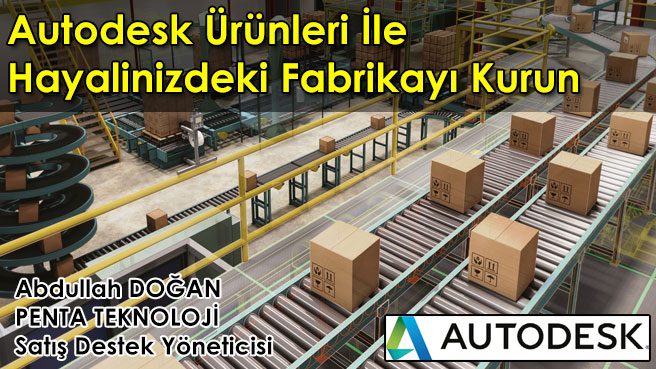 Autodesk Ürünleri İle Hayalinizdeki Fabrikayı Kurun