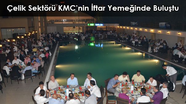 Çelik Sektörü KMCnin İftar Yemeğinde Buluştu
