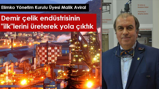 Demir çelik endüstrisinin 'ilk'lerini üreterek yola çıktık