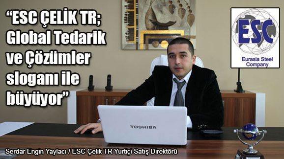 ESC ÇELİK TR; Global Tedarik ve Çözümler sloganı ile büyüyor