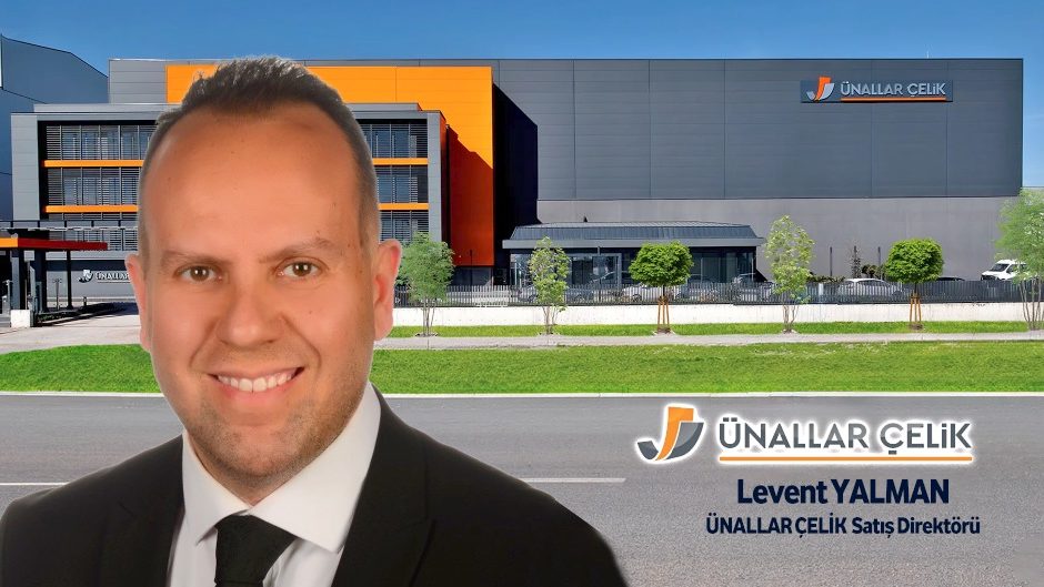 Levent Yalman, Ünallar Çelik’te Satış Direktörü oldu
