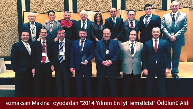 Tezmaksan Makina Toyoda'dan 2014 Yılının En İyi Temsilcisi Ödülünü Aldı