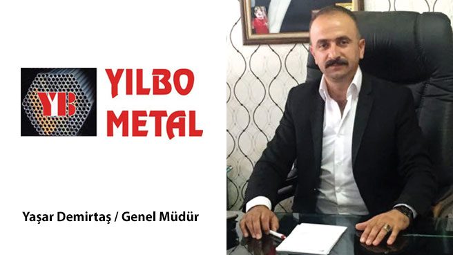 Yılbo Metal: Dünya Standartlarına Uygun Üretim Yapıyoruz