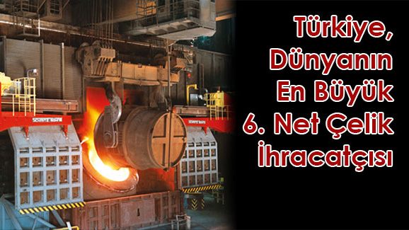 Türkiye, Dünyanın En Büyük 6. Net Çelik İhracatçısı