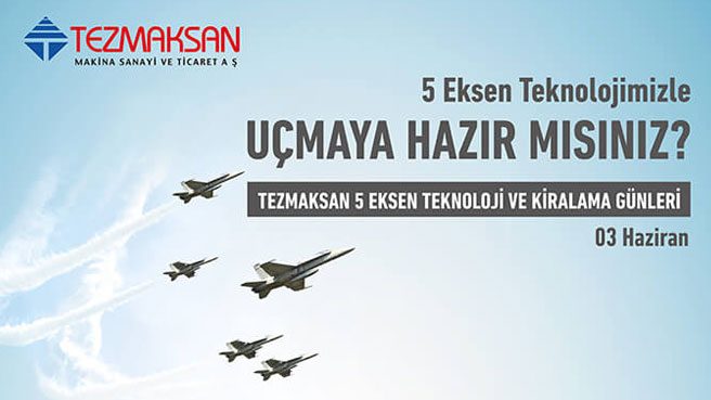 TEZMAKSAN 5 Eksen Teknoloji ve Kiralama Günleri Başladı