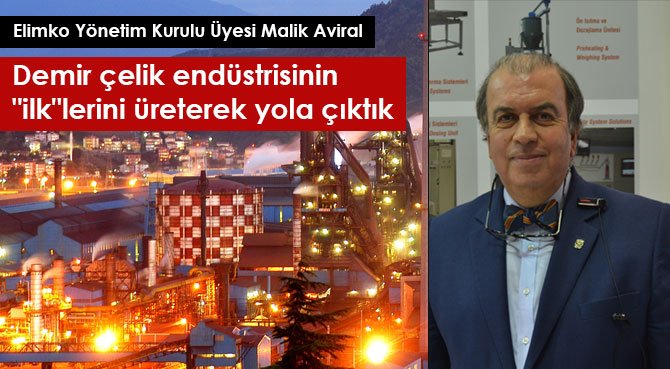 Demir çelik endüstrisinin 'ilk'lerini üreterek yola çıktık