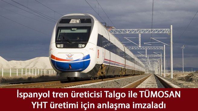 İspanyol tren üreticisi Talgo ile TÜMOSAN YHT üretimi için anlaşma imzaladı